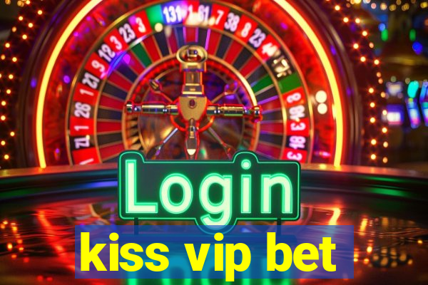 kiss vip bet